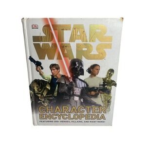 Star‎ Wars Character Encyclopedia DK Books Hardcover 2011 First 6 Movies Guide
